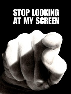 Stop Looking at my Screen